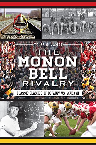 Monon Bell Rivalry, The: Classic Clashes of DePauw vs. Wabash (Sports)