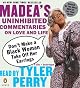 Don't Make a Black Woman Take Off Her Earrings: Madea's Uninhibited Commentaries on Love and Life