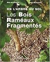 Les Bois Raméaux Fragmentés : De l'arbre au sol