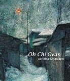 Oh Chi Gyun: Defining Landscapes