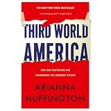Third World America: How Our Politicians Are Abandoning the Ordinary Citizen