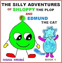 Click to Download Free Kindle Book -> The Silly Adventures of Shloppy the Plop & Edmund the Cat, Book 1