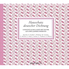Hausschatz deutscher Dichtung. 4 CDs: Gedichte & Balladen mit Musik aus zwei Jahrhunderten