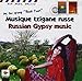 Russian Gypsy Music (Musique Tzigane Russe)