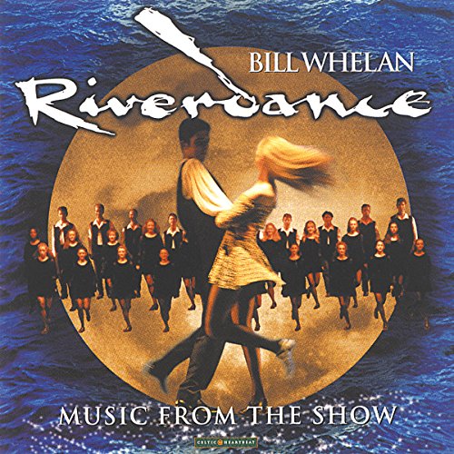 Riverdance: Music From The Show Bill Whelan