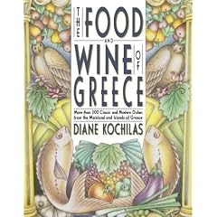 The Food and Wine of Greece: More Than 250 Classic and Modern Dishes from the Mainland and Islands