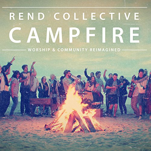 Rend Collective - Campfire - Zortam Music