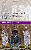 Debating the saints' cult in the age of Gregory the Great