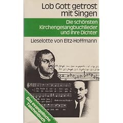 Lob Gott getrost mit Singen : d. sch�nsten Kirchengesangbuchlieder u. ihre Dichter