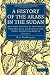 A History of the Arabs in the Sudan 2 Volume Paperback Set: A History of the Arabs in the Sudan: And Some Account of the People who Preceded them and ... Library Collection - Travel and Exploration)