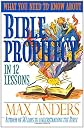 What You Need to Know About Bible Prophecy in 12 Lessons: The What You Need to Know Study Guide Series (What You Need to Know About)