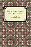 The Kreutzer Sonata and Other Stories