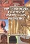 What They Never Told You in History Class