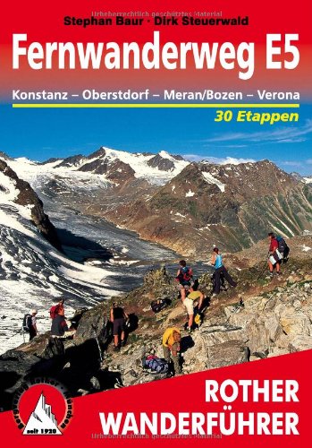 Buch - Cover Rother Wanderführer Fernwanderweg E5. Konstanz - Oberstdorf - Meran/Bozen - Verona. 30 Etappen: In 30 Etappen quer über die Alpen - Dirk Steuerwald - Bergverlag Rother