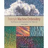 Freestyle Machine Embroidery: Techniques and Inspiration for Fiber Art