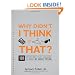 Why Didn't I Think of That?: 101 Inventions that Changed the World by Hardly Trying