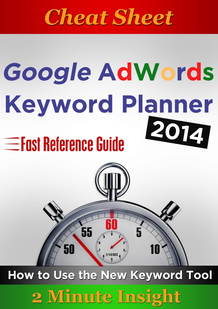 Cheat Sheet: Google Adwords Keyword Planner 2014 - How to Use the ...
