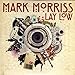 Mark Morriss, Lay Low, 発売中