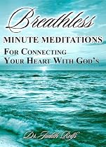 Click to Download Free Kindle Book -> Breathless: A Devotional Book For Connecting Your Heart With God's, Or How One Minute With God Each Day Can Change Your Life