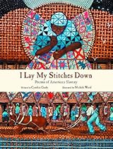I Lay My Stitches Down: Poems of American Slavery I Lay My Stitches Down: Poems of American Slavery