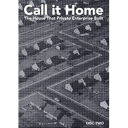 Call it Home: the house that private enterprise built Disc Two