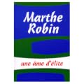 Marthe Robin : une �me d'�lite