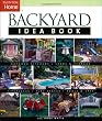 Backyard Idea Book: Outdoor Kitchens, Sheds & Storage, Fireplaces, Play Spaces, Pools & Spas (Taunton Home Idea Books)