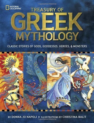 Treasury of Greek Mythology: Classic Stories of Gods, Goddesses, Heroes and Monsters of Napoli, Donna Jo on 15 October 2011