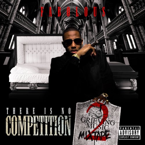 Fabolous - There Is No Competition 2: The Grieving Music Mixtape (Explicit Version) - Zortam Music