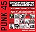 Punk 45: Chaos In The City Of Angels And Devils