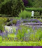 Himmelsgr�n: Die sch�nsten G�rten des Kl�sterreich - Veronika Hofer