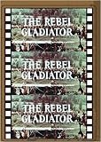  : REBEL GLADIATOR