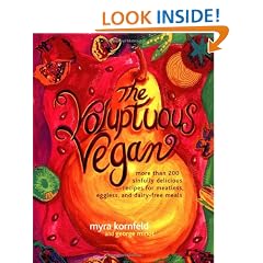 The Voluptuous Vegan: More Than 200 Sinfully Delicious Recipes for Meatless, Eggless, and Dairy-Free Meals