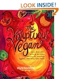 The Voluptuous Vegan: More Than 200 Sinfully Delicious Recipes for Meatless, Eggless, and Dairy-Free Meals