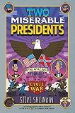 Two Miserable Presidents: Everything Your Schoolbooks Didn't Tell You About the Civil War