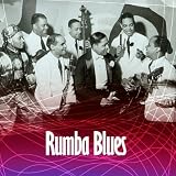 Various Artists Rumba Blues 1940 - 1953