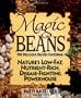 Magic Beans: 150 Delicious Recipes Featuring Nature's Low-Fat Nutrient-Rich, Disease-Fighting Powerhouse