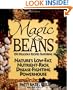 Magic Beans: 150 Delicious Recipes Featuring Nature's Low-Fat Nutrient-Rich, Disease-Fighting Powerhouse
