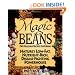 Magic Beans: 150 Delicious Recipes Featuring Nature's Low-Fat Nutrient-Rich, Disease-Fighting Powerhouse