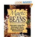 Magic Beans: 150 Delicious Recipes Featuring Nature's Low-Fat Nutrient-Rich, Disease-Fighting Powerhouse