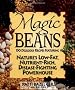 Magic Beans: 150 Delicious Recipes Featuring Nature's Low-fat, Nutrient Rich, Disease-fighting Powerhouse