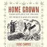 Home Grown: Marijuana and the Origins of Mexico's War on Drugs
