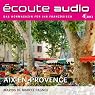 H&ouml;rbuch Écoute audio - Aix-en-Provence. 4/2013: Französisch lernen Audio - Die Provence