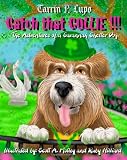 Catch That Collie: A tale about becoming a responsible pet owner
