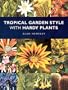 Tropical Garden Style with Hardy Plants