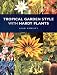 Tropical Garden Style with Hardy Plants