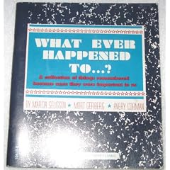 What ever happened to ...?: A collection of things remembered because once they were important to us