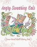 Angry Swearing Cats (Creative Sweary Coloring Book for Adults with Funny Cursing Words): Swear Word Coloring Book (Swear and Relax) (Volume 2) Angry Swearing Cats (Creative Sweary Coloring Book for Adults with Funny Cursing Words): Swear Word Coloring Book (Swear and Relax) (Volume 2)