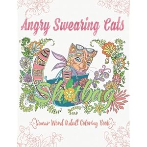 Angry Swearing Cats (Creative Sweary Coloring Book for Adults with Funny Cursing Words): Swear Word Coloring Book (Swear and Relax) (Volume 2)