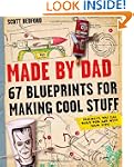 Made by Dad: 67 Blueprints for Making...